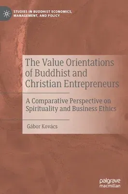 The Value Orientations of Buddhist and Christian Entrepreneurs: A Comparative Perspective on Spirituality and Business Ethics (2020)