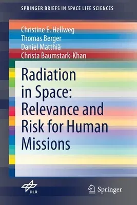 Radiation in Space: Relevance and Risk for Human Missions (2020)