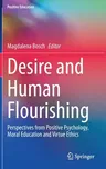 Desire and Human Flourishing: Perspectives from Positive Psychology, Moral Education and Virtue Ethics (2020)