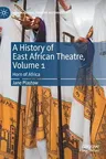 A History of East African Theatre, Volume 1: Horn of Africa (2020)