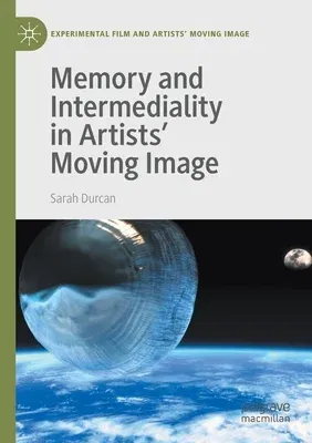 Memory and Intermediality in Artists' Moving Image (2021)