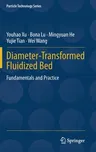 Diameter-Transformed Fluidized Bed: Fundamentals and Practice (2020)