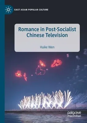 Romance in Post-Socialist Chinese Television (2020)