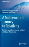 A Mathematical Journey to Relativity: Deriving Special and General Relativity with Basic Mathematics (2020)