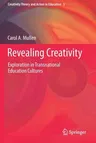 Revealing Creativity: Exploration in Transnational Education Cultures (2020)