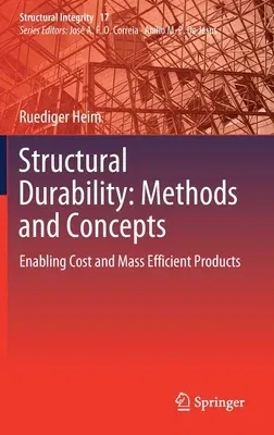 Structural Durability: Methods and Concepts: Enabling Cost and Mass Efficient Products (2020)