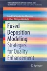 Fused Deposition Modeling: Strategies for Quality Enhancement (2020)