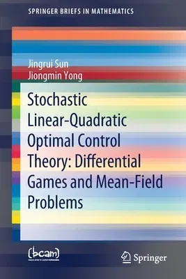 Stochastic Linear-Quadratic Optimal Control Theory: Differential Games and Mean-Field Problems (2020)