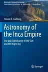 Astronomy of the Inca Empire: Use and Significance of the Sun and the Night Sky (2020)