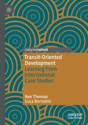 Transit-Oriented Development: Learning from International Case Studies (2020)