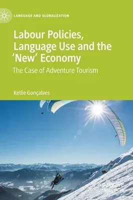 Labour Policies, Language Use and the 'New' Economy: The Case of Adventure Tourism (2020)