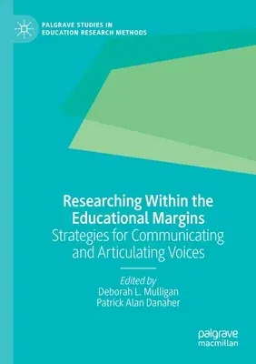 Researching Within the Educational Margins: Strategies for Communicating and Articulating Voices (2020)