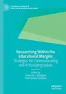 Researching Within the Educational Margins: Strategies for Communicating and Articulating Voices (2020)