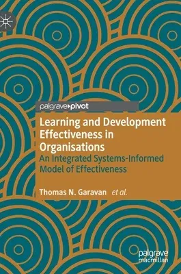 Learning and Development Effectiveness in Organisations: An Integrated Systems-Informed Model of Effectiveness (2020)