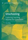 Unschooling: Exploring Learning Beyond the Classroom (2020)