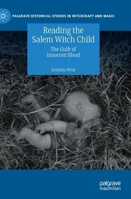 Reading the Salem Witch Child: The Guilt of Innocent Blood (2020)