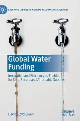 Global Water Funding: Innovation and Efficiency as Enablers for Safe, Secure and Affordable Supplies (2020)