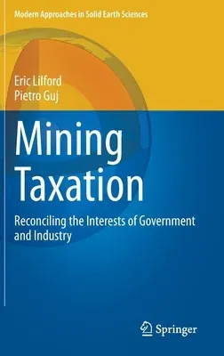 Mining Taxation: Reconciling the Interests of Government and Industry (2021)