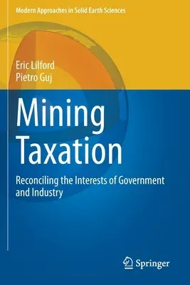 Mining Taxation: Reconciling the Interests of Government and Industry (2021)