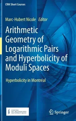 Arithmetic Geometry of Logarithmic Pairs and Hyperbolicity of Moduli Spaces: Hyperbolicity in Montréal (2020)