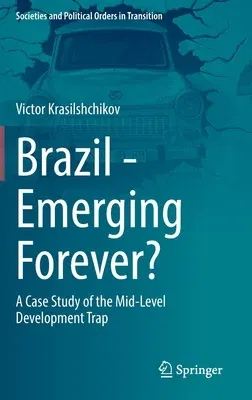 Brazil - Emerging Forever?: A Case Study of the Mid-Level Development Trap (2021)