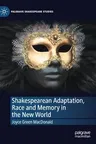 Shakespearean Adaptation, Race and Memory in the New World (2020)