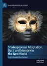 Shakespearean Adaptation, Race and Memory in the New World (2020)