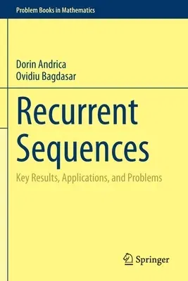 Recurrent Sequences: Key Results, Applications, and Problems (2020)