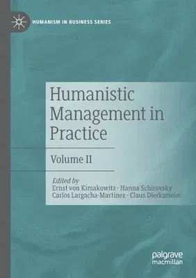 Humanistic Management in Practice: Volume II (2021)