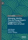 Belonging, Identity, Time and Young People's Engagement in the Middle Years of School (2020)