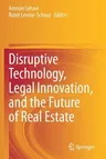 Disruptive Technology, Legal Innovation, and the Future of Real Estate (2020)