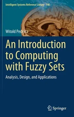 An Introduction to Computing with Fuzzy Sets: Analysis, Design, and Applications (2021)