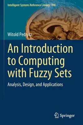 An Introduction to Computing with Fuzzy Sets: Analysis, Design, and Applications (2021)