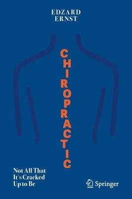 Chiropractic: Not All That It's Cracked Up to Be (2020)