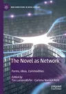 The Novel as Network: Forms, Ideas, Commodities (2020)