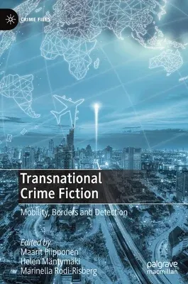 Transnational Crime Fiction: Mobility, Borders and Detection (2020)