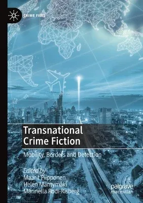 Transnational Crime Fiction: Mobility, Borders and Detection (2020)