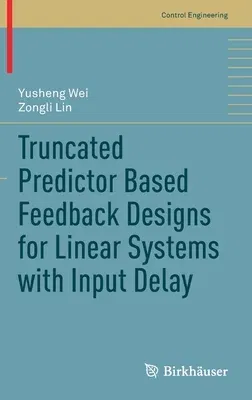 Truncated Predictor Based Feedback Designs for Linear Systems with Input Delay (2021)