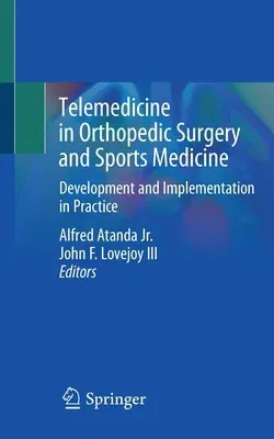 Telemedicine in Orthopedic Surgery and Sports Medicine: Development and Implementation in Practice (2021)