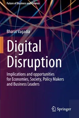 Digital Disruption: Implications and Opportunities for Economies, Society, Policy Makers and Business Leaders (2020)