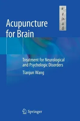 Acupuncture for Brain: Treatment for Neurological and Psychologic Disorders (2021)