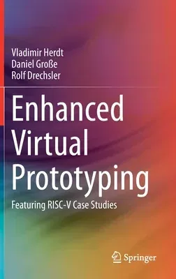 Enhanced Virtual Prototyping: Featuring Risc-V Case Studies (2021)