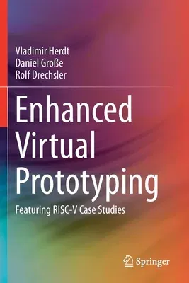 Enhanced Virtual Prototyping: Featuring Risc-V Case Studies (2021)