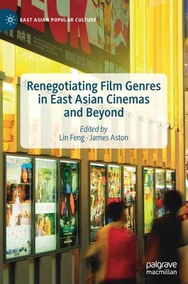 Renegotiating Film Genres in East Asian Cinemas and Beyond (2020)