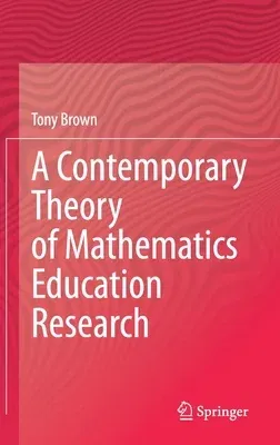 A Contemporary Theory of Mathematics Education Research (2020)