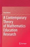 A Contemporary Theory of Mathematics Education Research (2020)