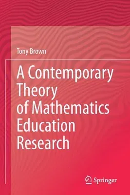 A Contemporary Theory of Mathematics Education Research (2020)