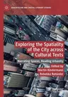 Exploring the Spatiality of the City Across Cultural Texts: Narrating Spaces, Reading Urbanity (2020)