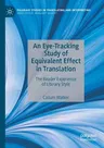 An Eye-Tracking Study of Equivalent Effect in Translation: The Reader Experience of Literary Style (2021)