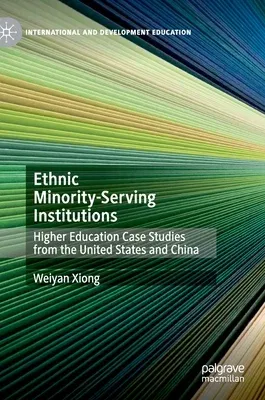 Ethnic Minority-Serving Institutions: Higher Education Case Studies from the United States and China (2020)